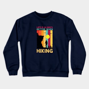 Life is Always Better When Hiking Crewneck Sweatshirt